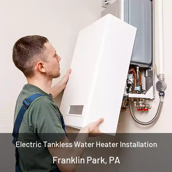  Electric Tankless Water Heater Installation Franklin Park, PA