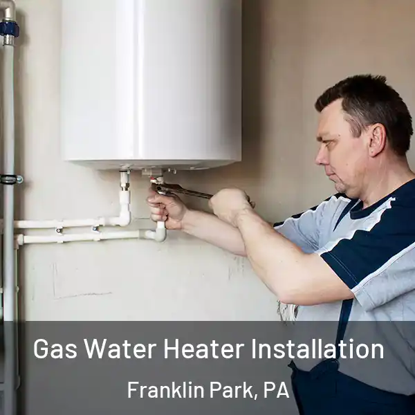  Gas Water Heater Installation Franklin Park, PA
