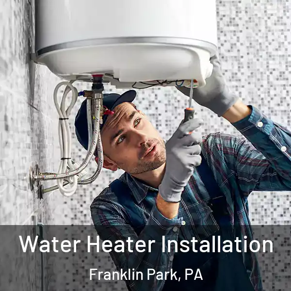  Water Heater Installation Franklin Park, PA